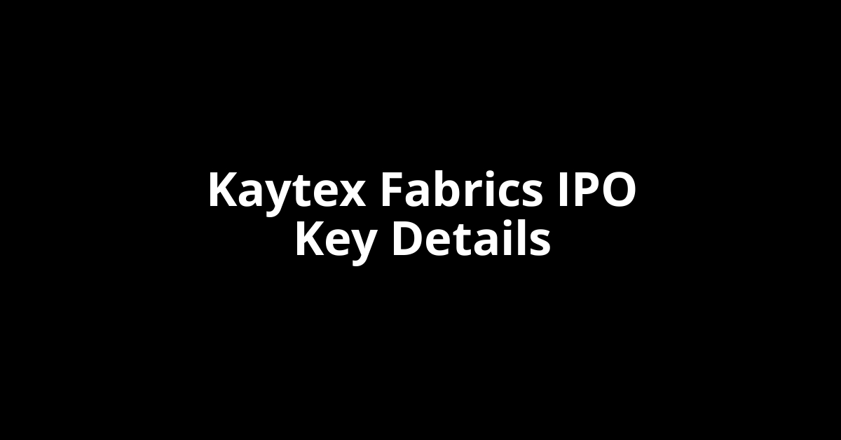 kaytex fabrics ipo key details