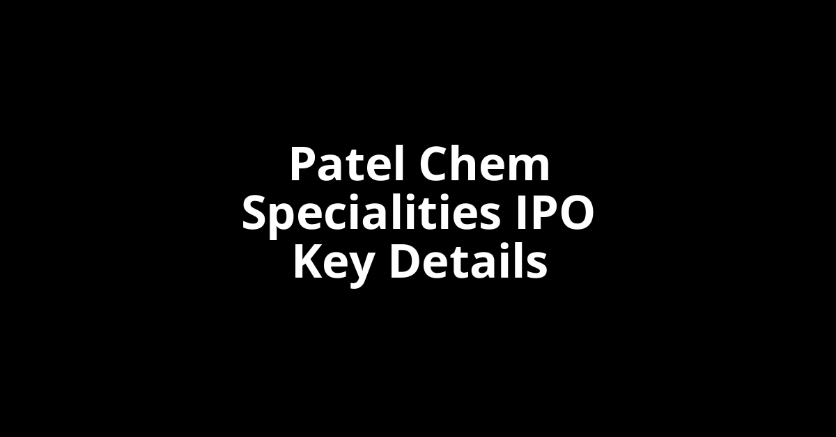 patel chem specialities ipo key details