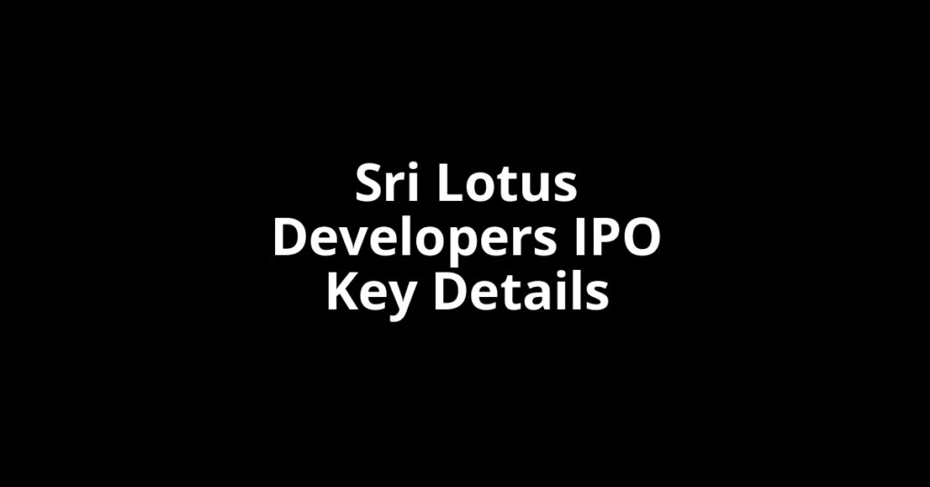 sri lotus developers ipo key details