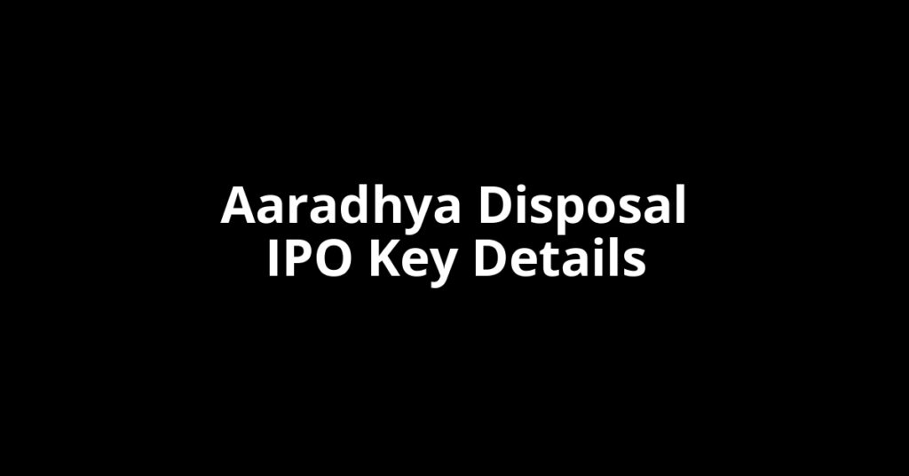 Aaradhya Disposal IPO aaradhya disposal ipo key details