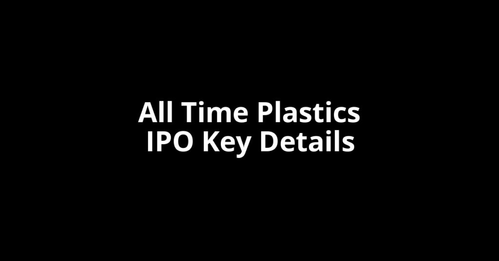 All Time Plastics IPO all time plastics ipo key details