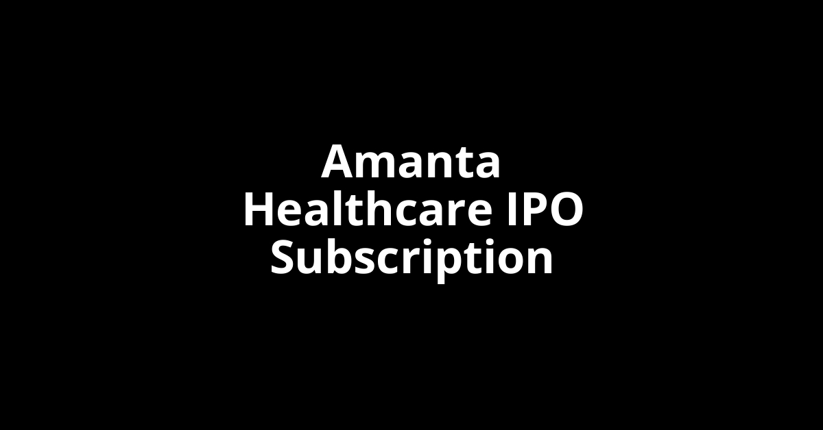 amanta healthcare ipo subscription