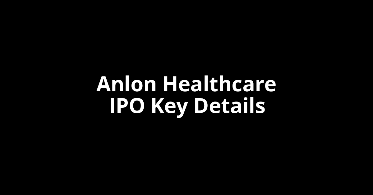 Anlon Healthcare IPO GMP anlon healthcare ipo key details