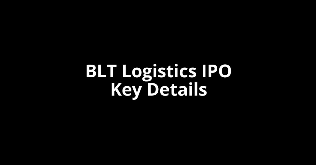 BLT Logistics IPO blt logistics ipo key details