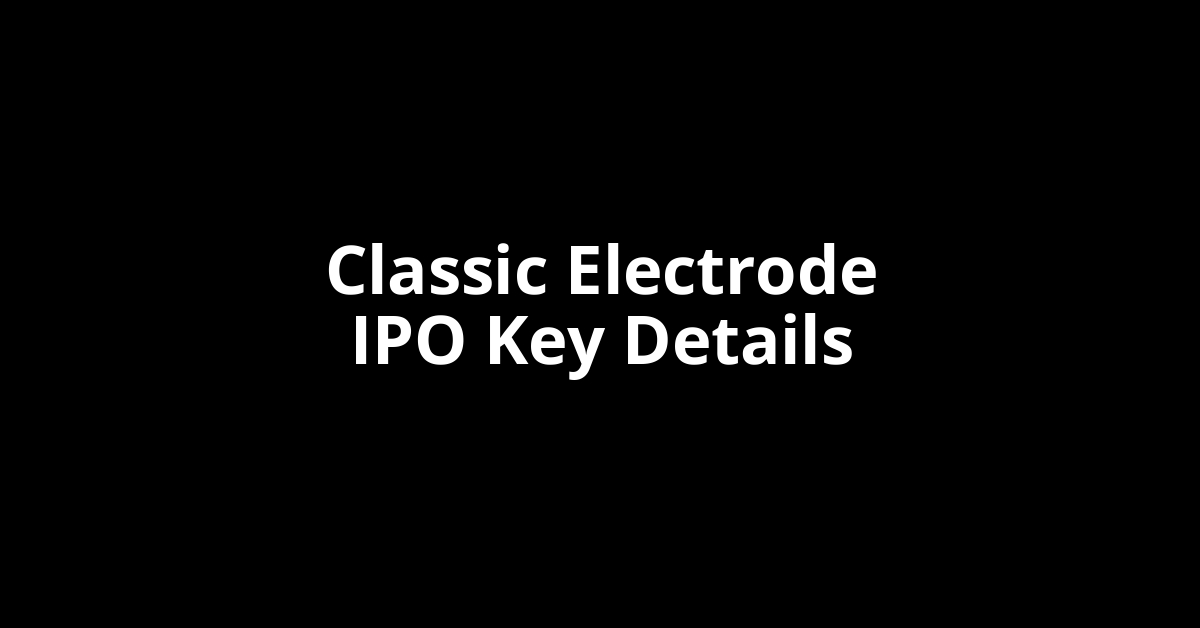 Classic Electrode IPO GMP classic electrode ipo key details