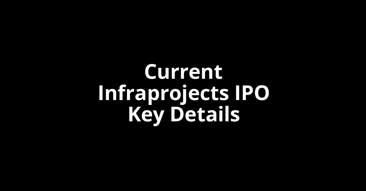 Current Infraprojects IPO GMP current infraprojects ipo key details