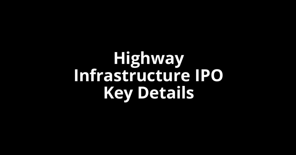 Highway Infrastructure IPO highway infrastructure ipo key details