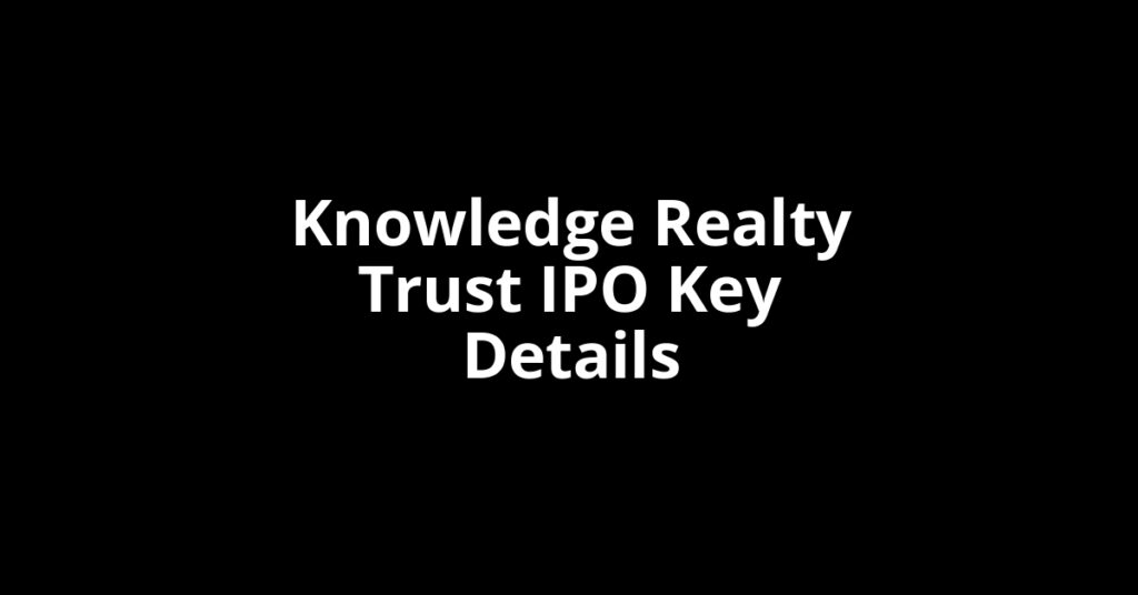 knowledge realty trust ipo key details