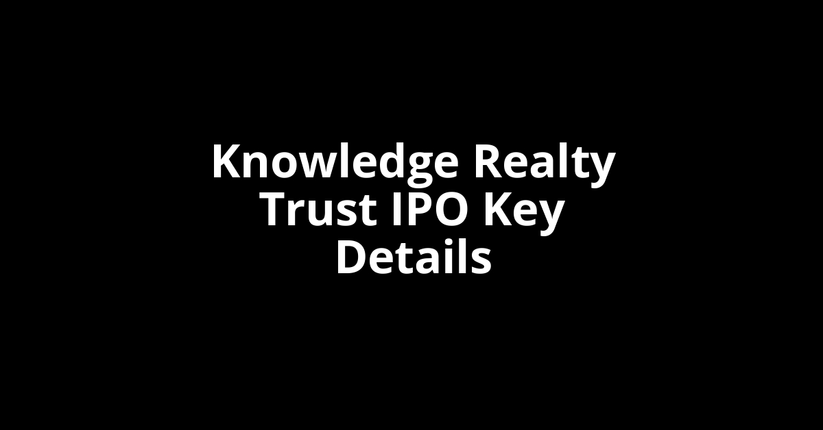 knowledge realty trust ipo key details