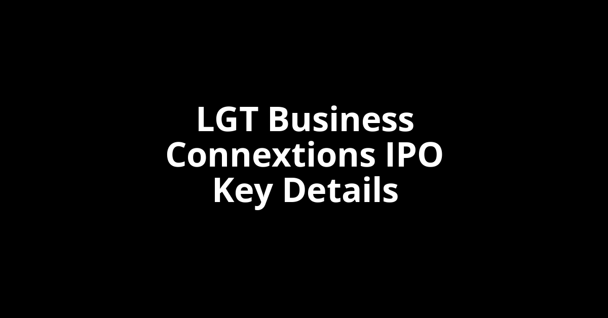 LGT Business Connextions IPO GMP lgt business connextions ipo key details