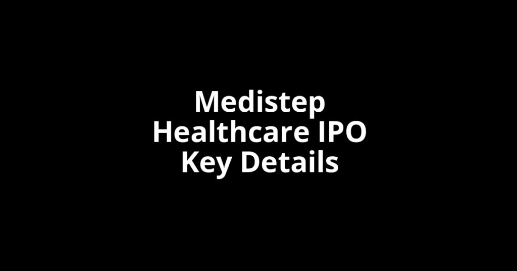 Medistep Healthcare IPO medistep healthcare ipo key details