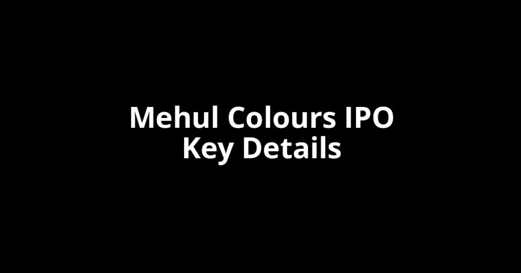 mehul colours ipo key details