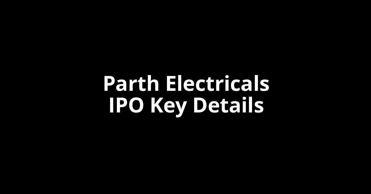 parth electricals ipo key details