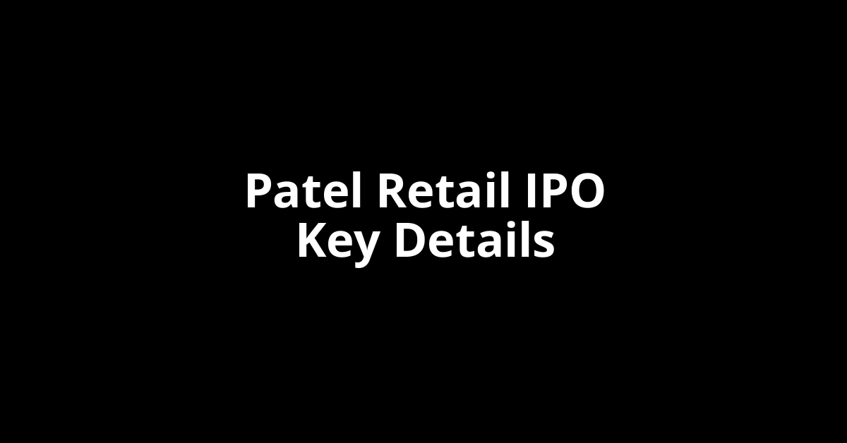 patel retail ipo key details