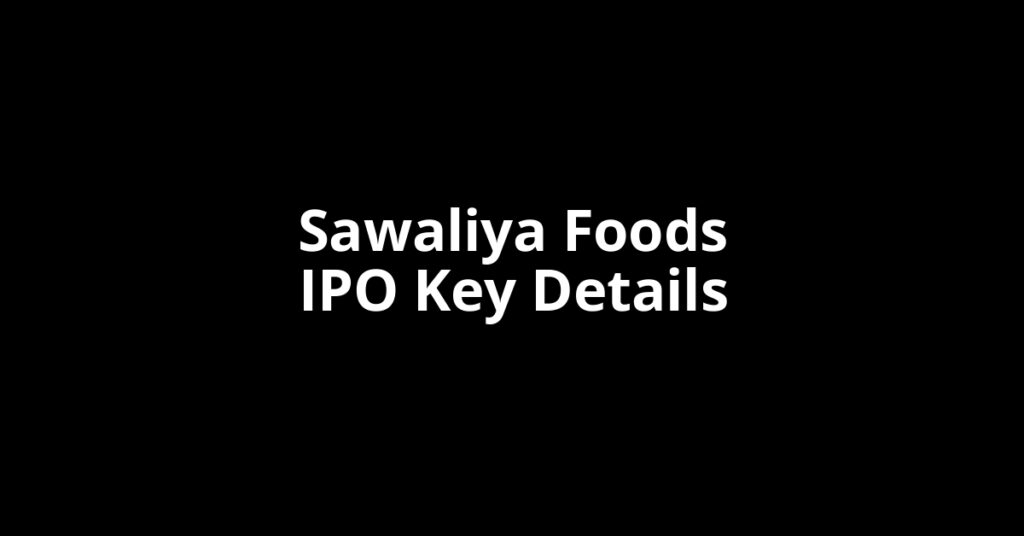 Sawaliya Foods IPO sawaliya foods ipo key details