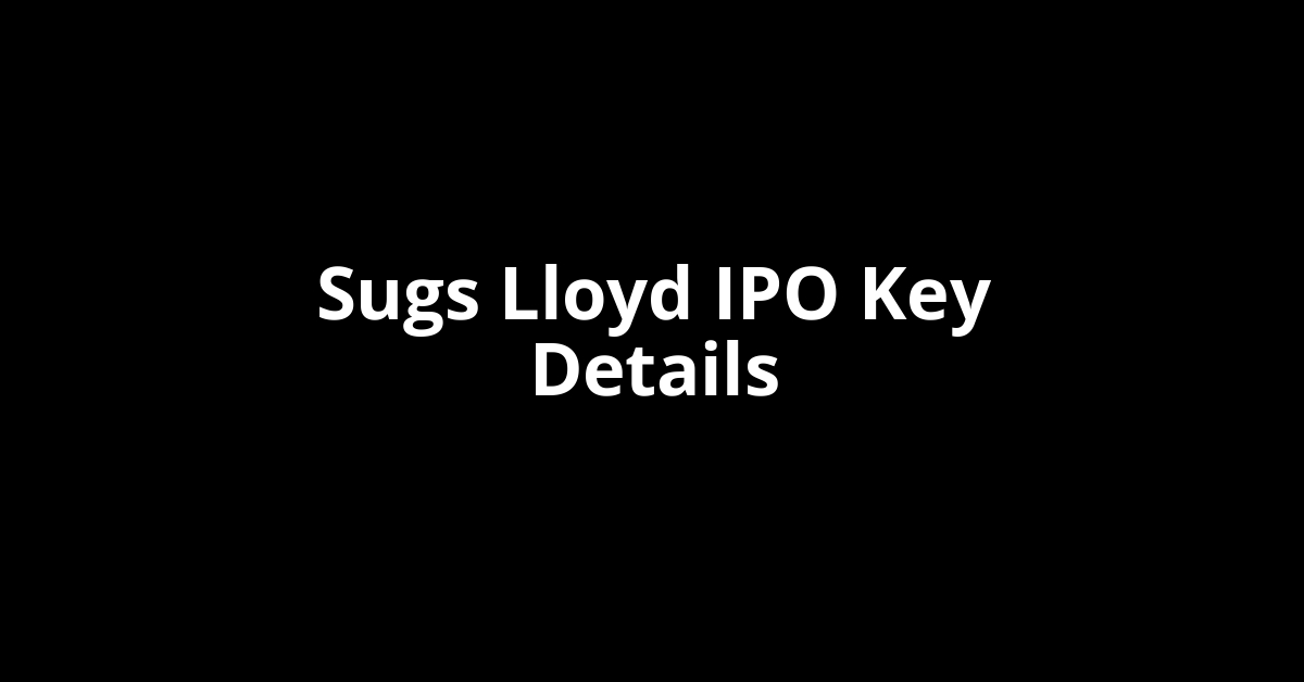 Sugs Lloyd IPO GMP sugs lloyd ipo key details