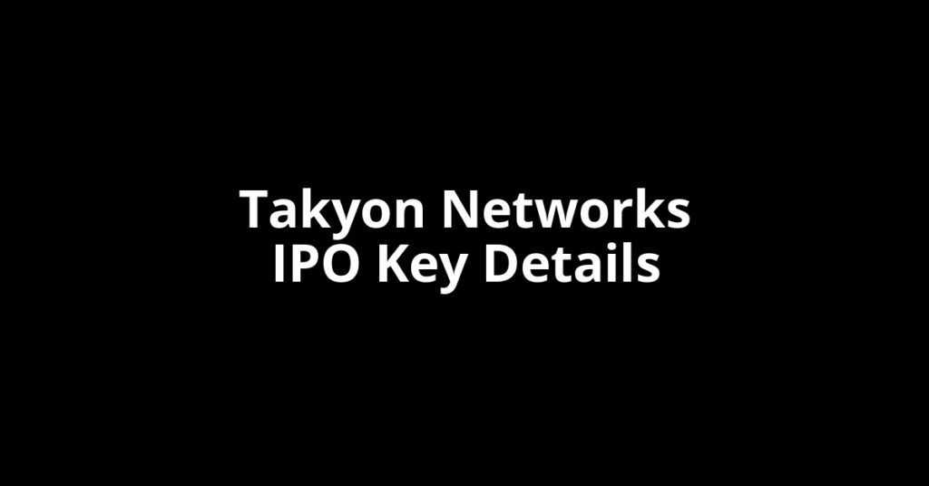 takyon networks ipo key details