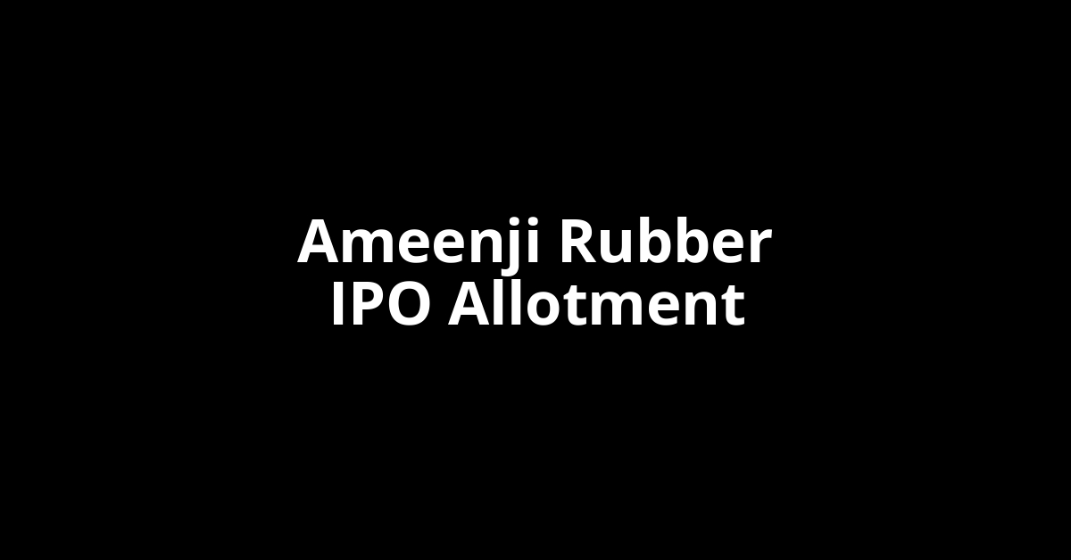 ameenji rubber ipo allotment