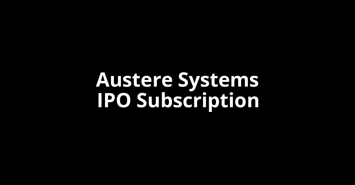 austere systems ipo subscription