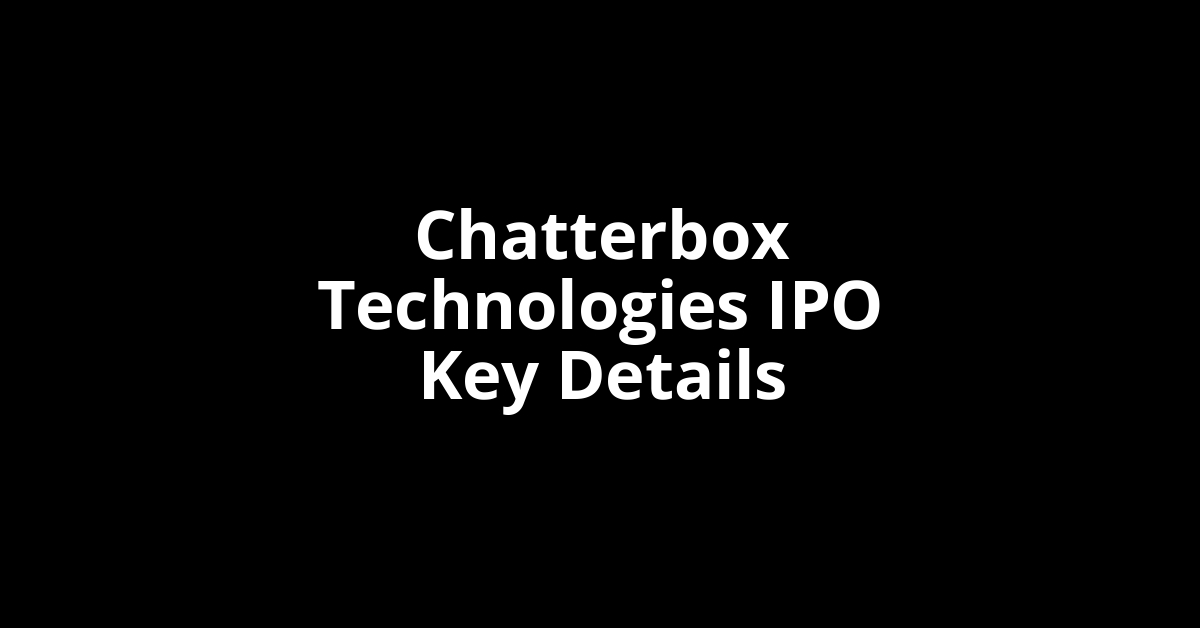 chatterbox technologies ipo key details