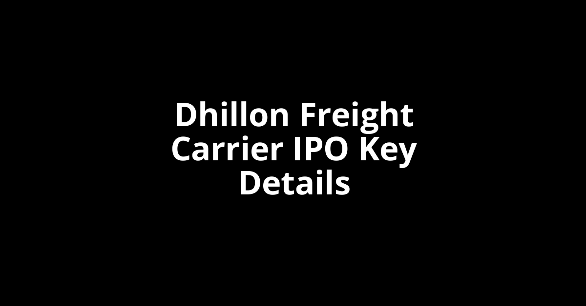 dhillon freight carrier ipo key details