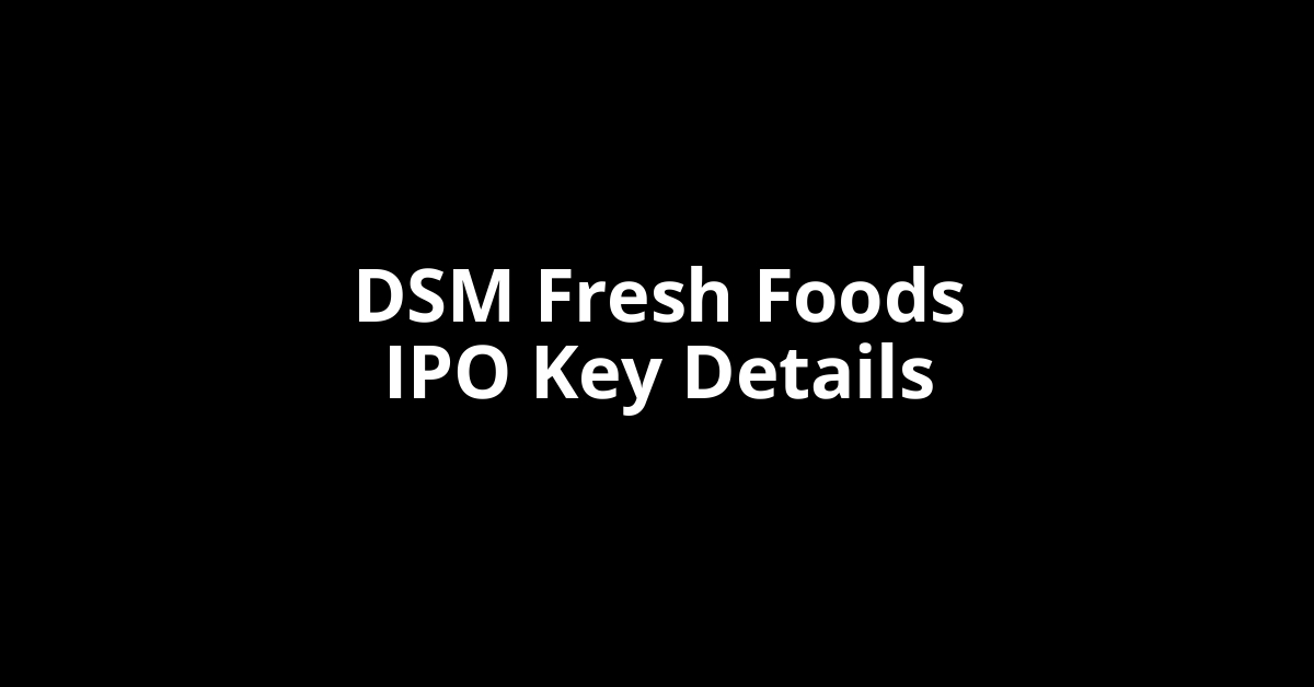dsm fresh foods ipo key details
