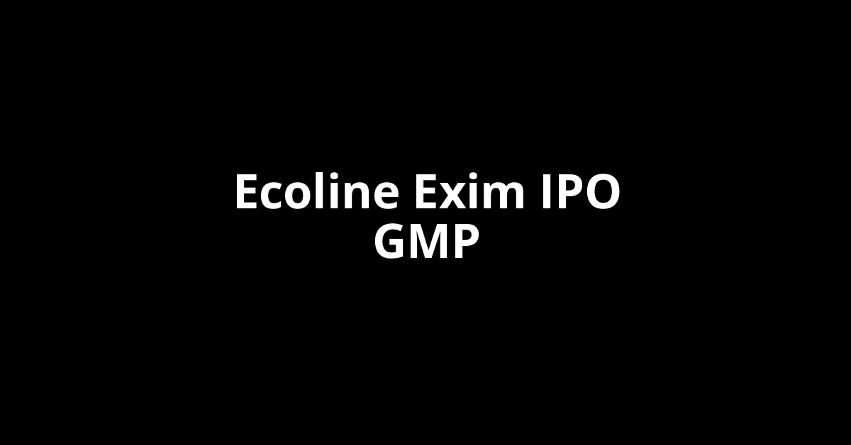ecoline exim ipo gmp