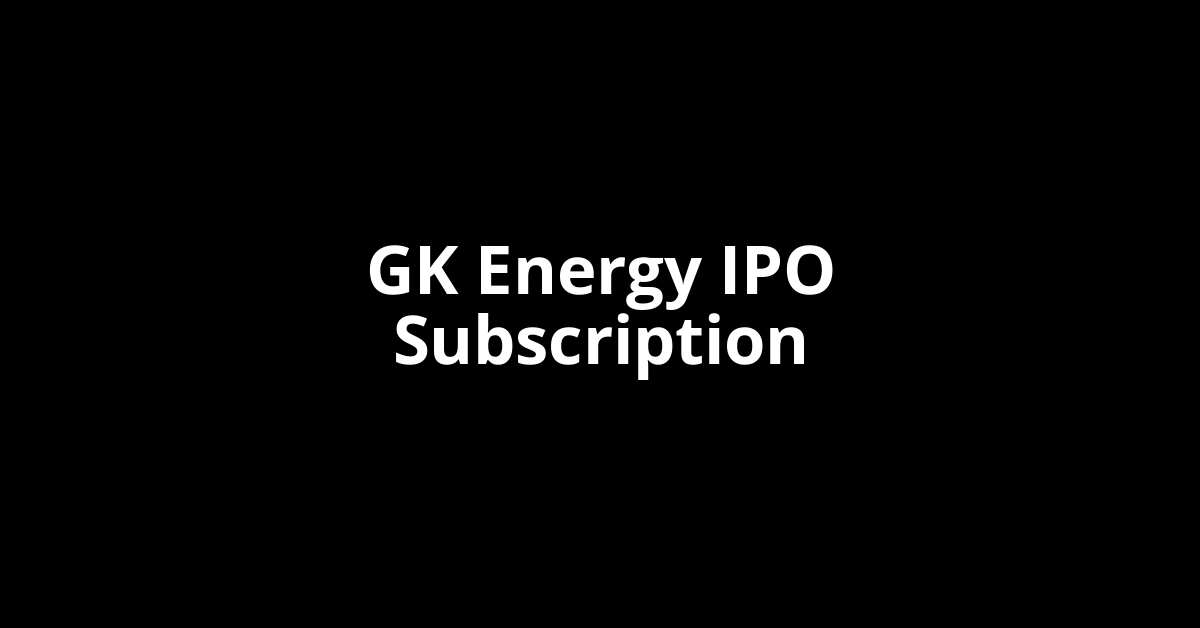 gk energy ipo subscription