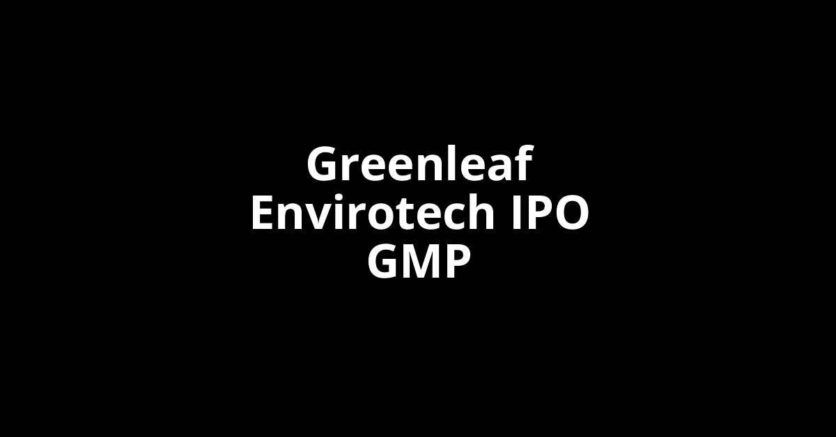 greenleaf envirotech ipo gmp