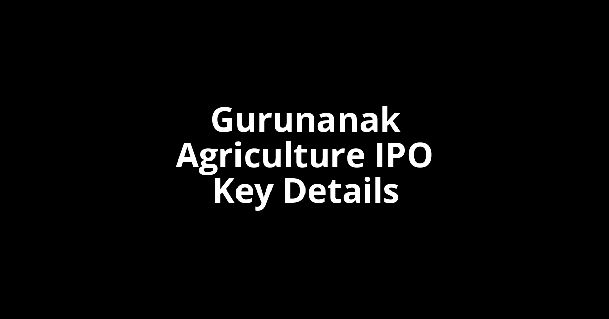 gurunanak agriculture ipo key details