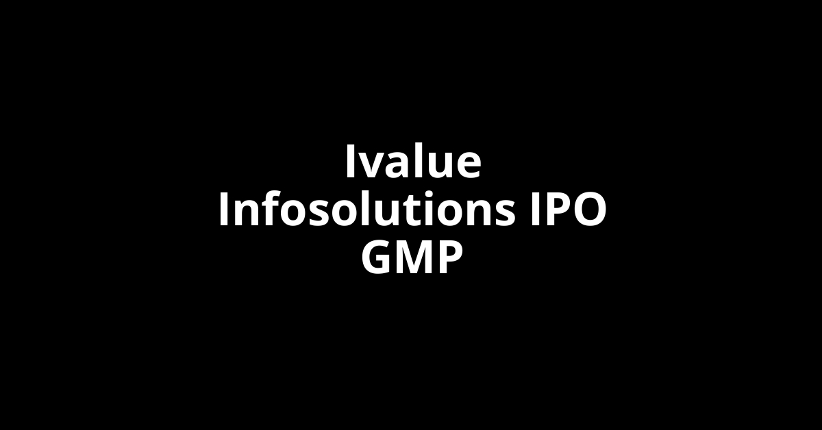 ivalue infosolutions ipo gmp