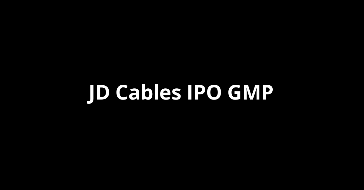 jd cables ipo gmp