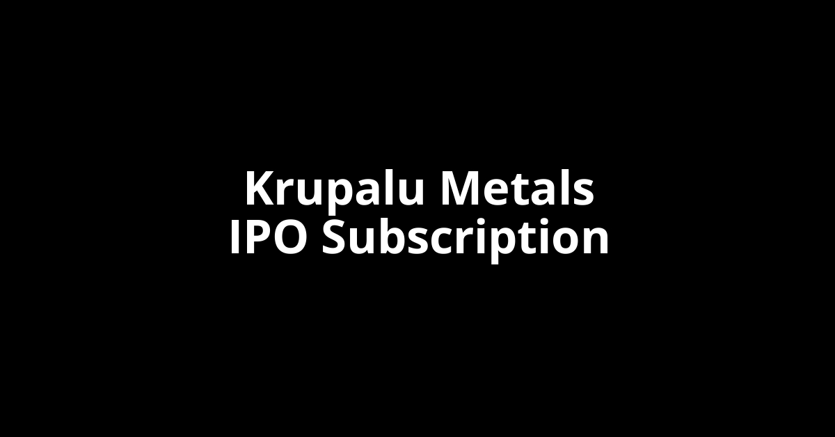 krupalu metals ipo subscription