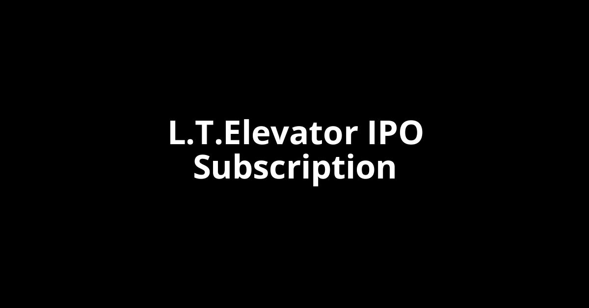 l.t.elevator ipo subscription