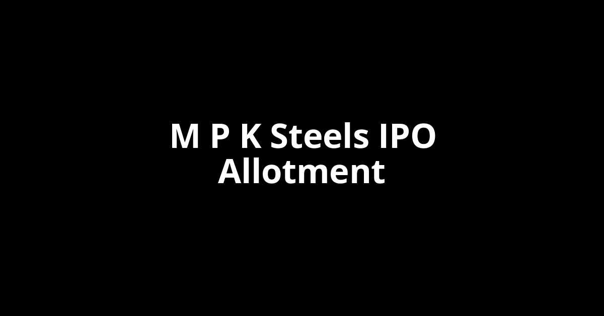 m p k steels ipo allotment