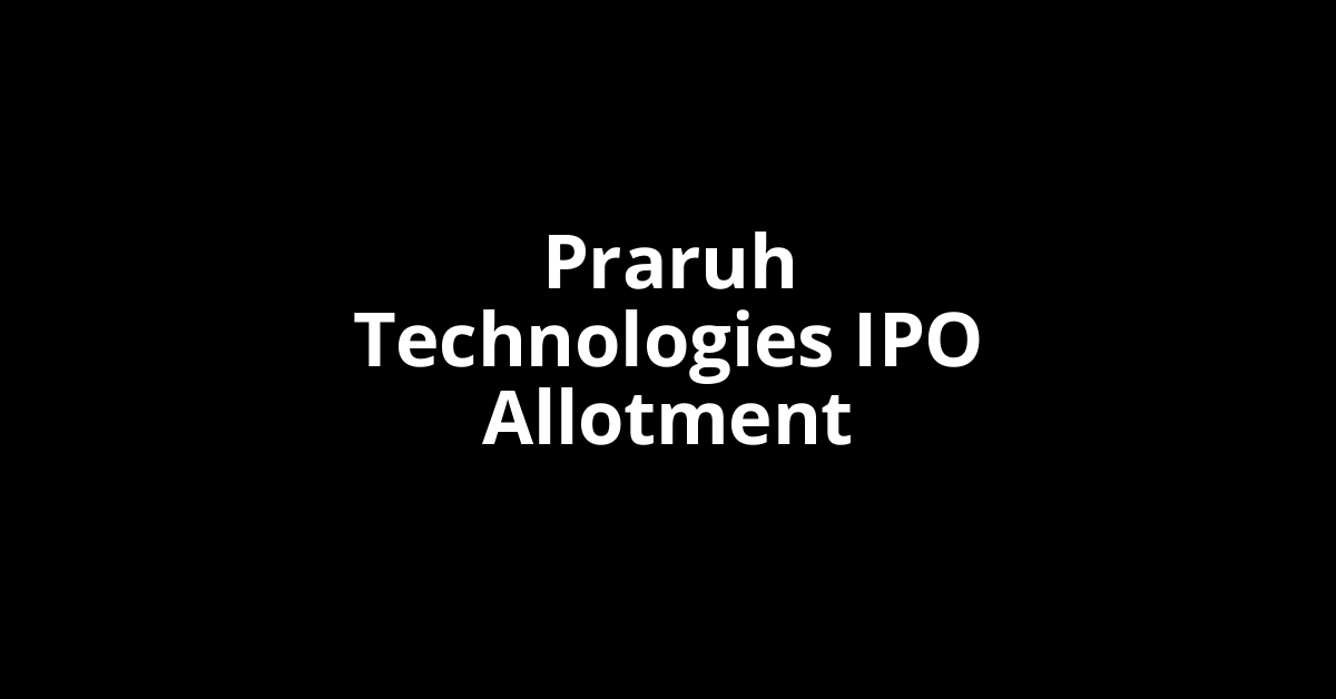 praruh technologies ipo allotment