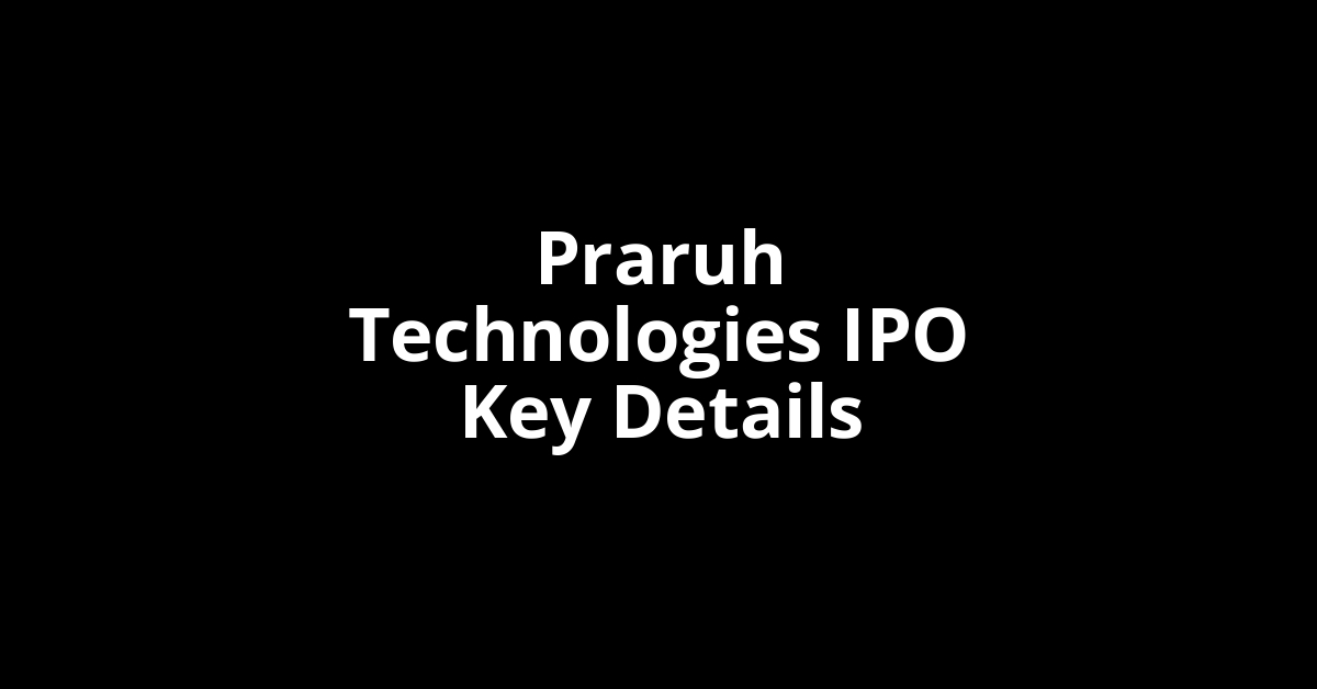 praruh technologies ipo key details