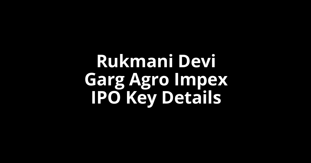 rukmani devi garg agro impex ipo key details