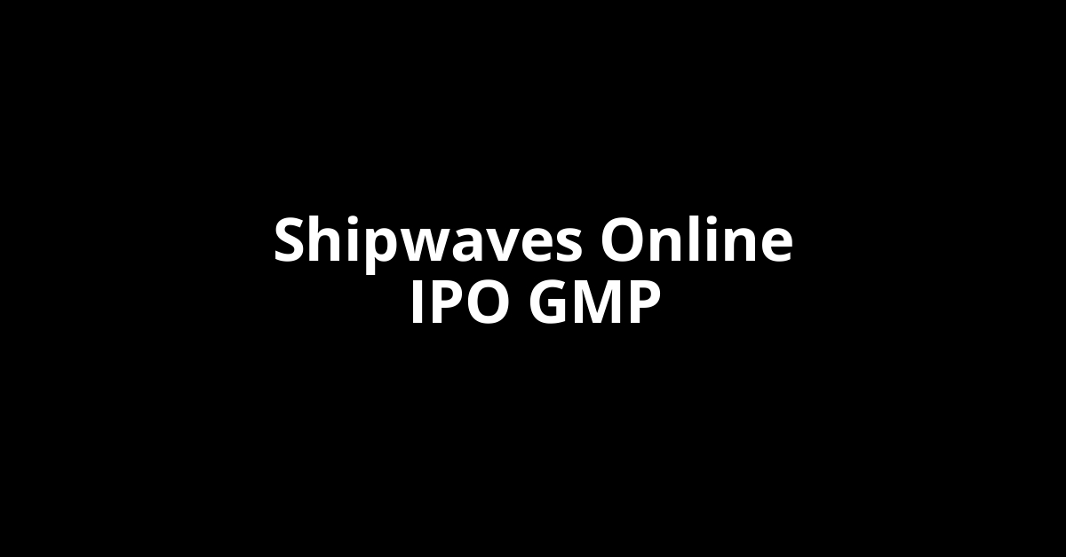 shipwaves online ipo gmp