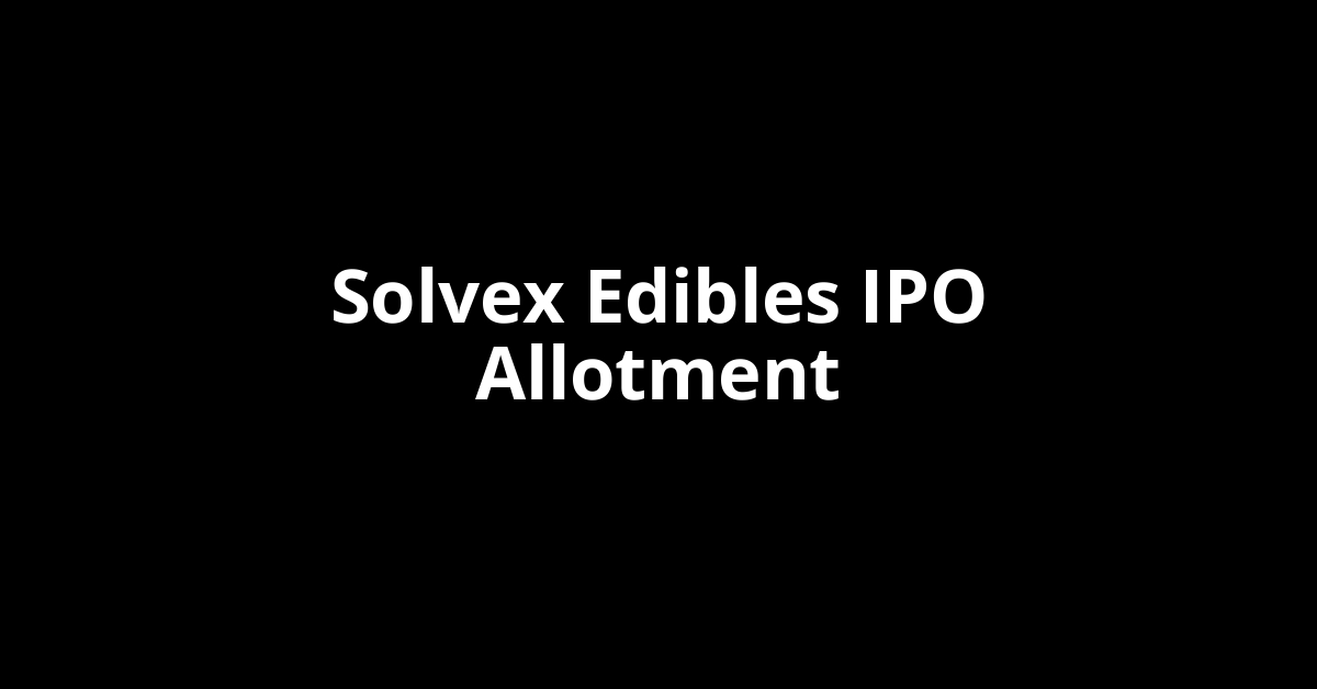 solvex edibles ipo allotment