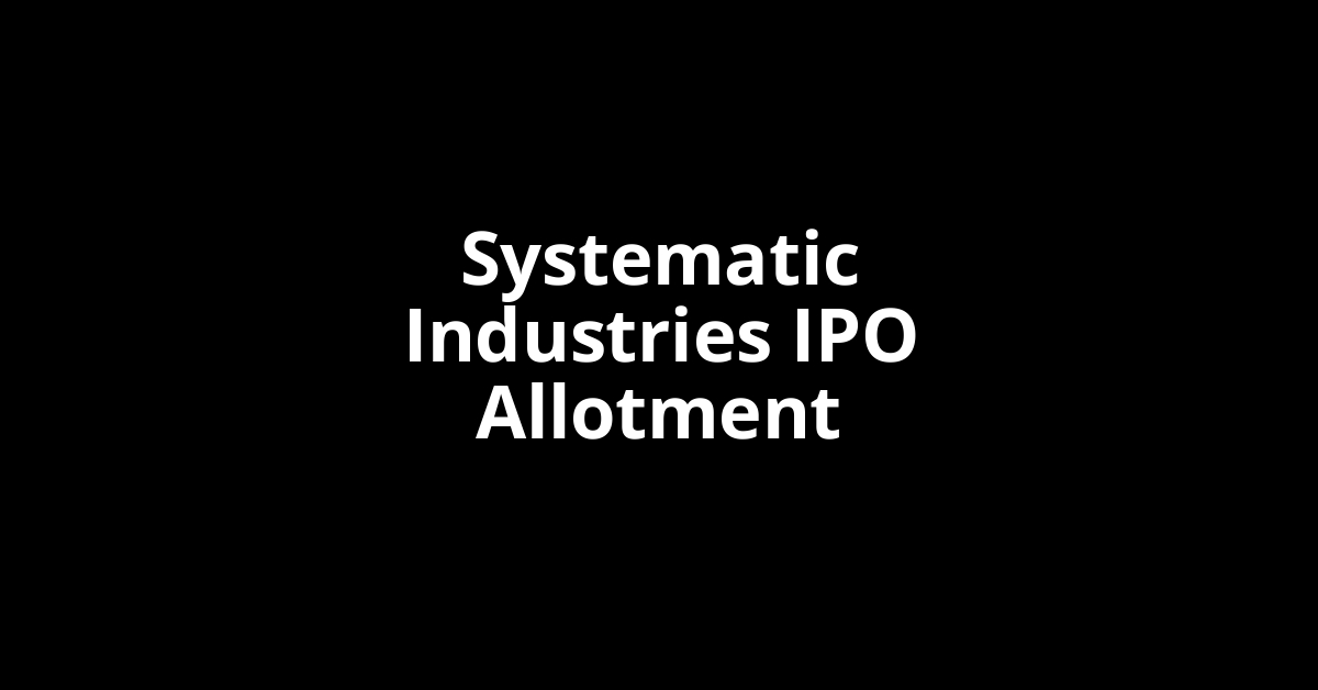 systematic industries ipo allotment