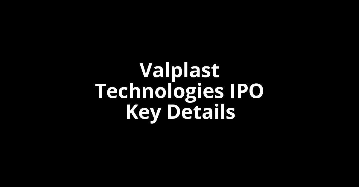valplast technologies ipo key details