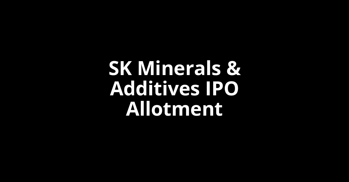 sk minerals & additives ipo allotment