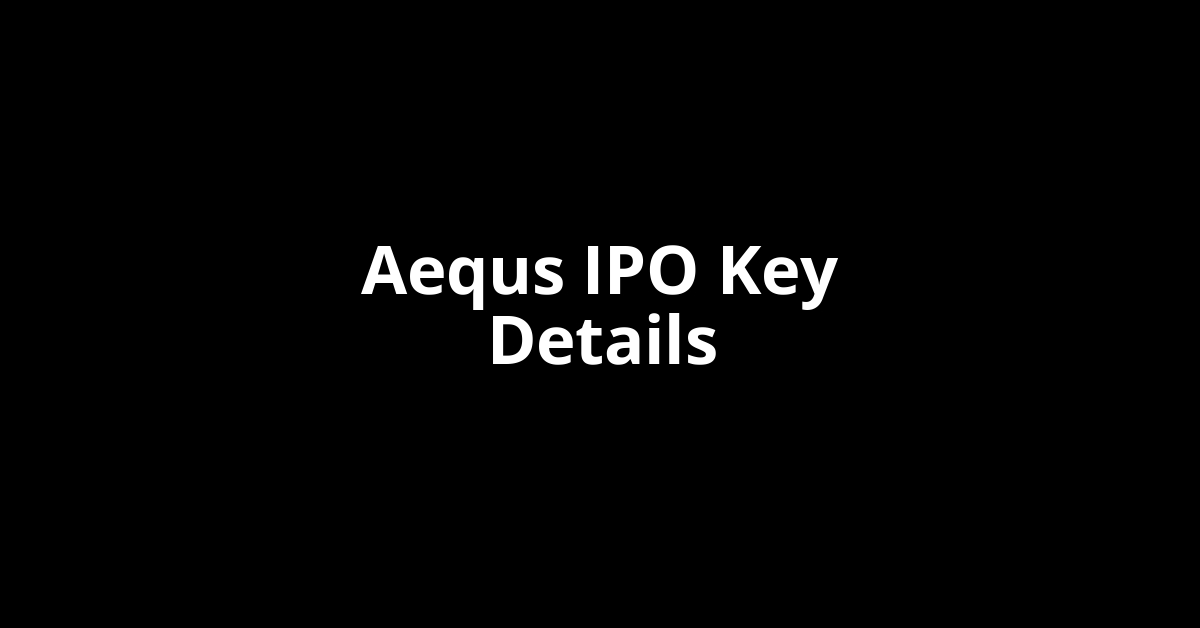 aequs ipo key details