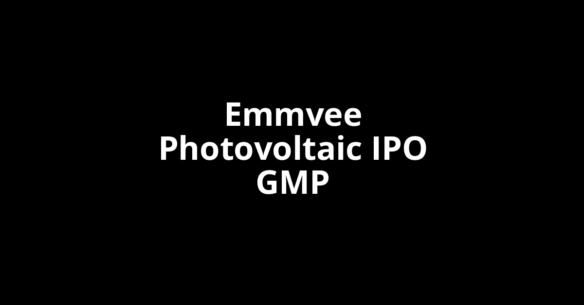 emmvee photovoltaic ipo gmp
