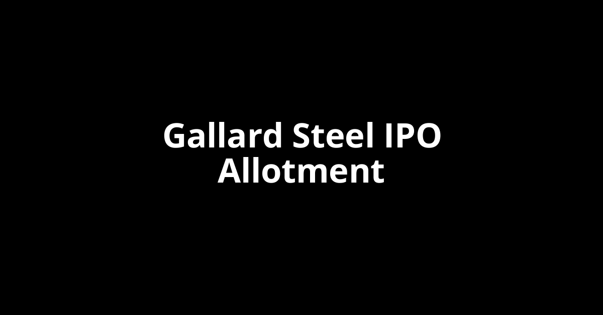 gallard steel ipo allotment
