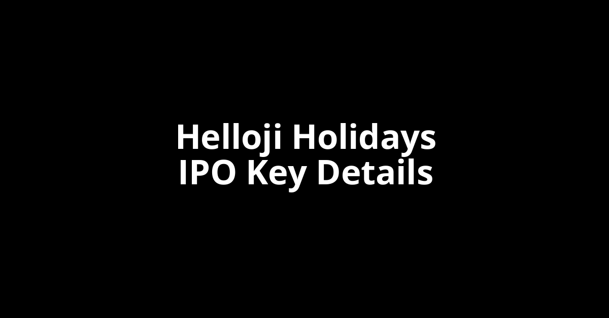helloji holidays ipo key details