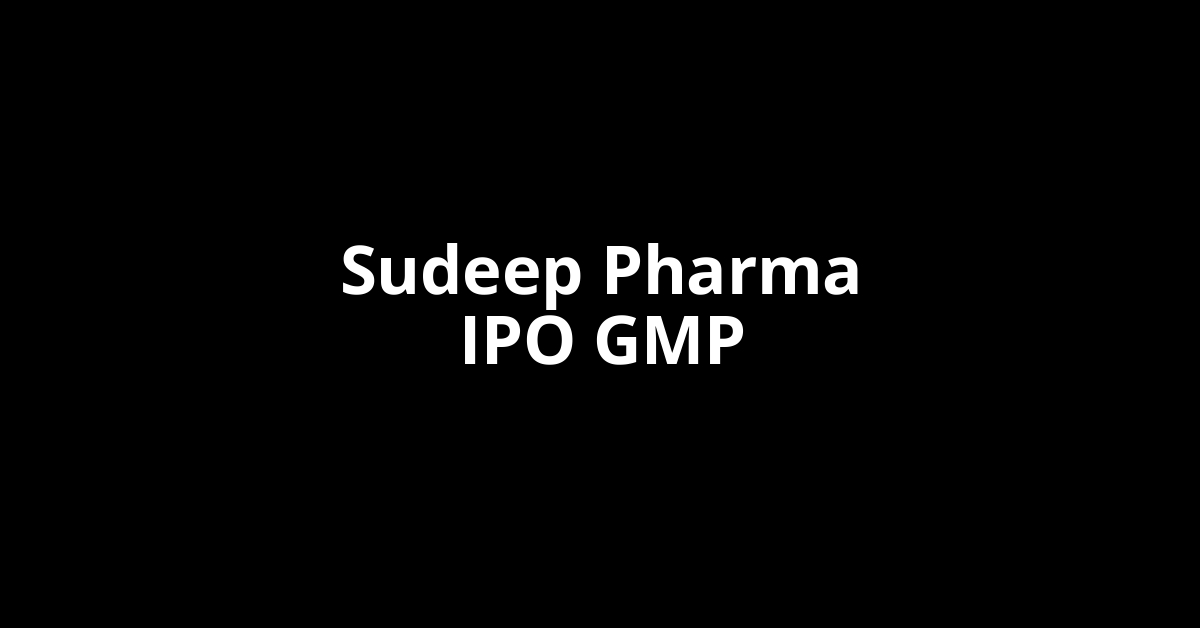 sudeep pharma ipo gmp