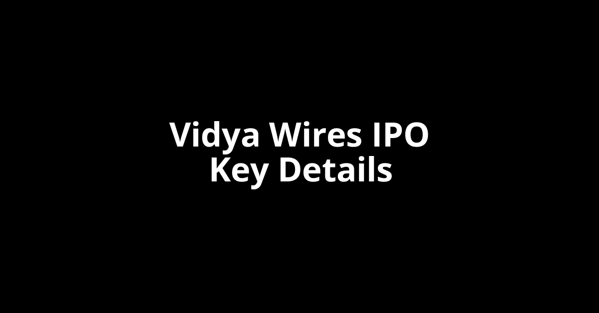 vidya wires ipo key details