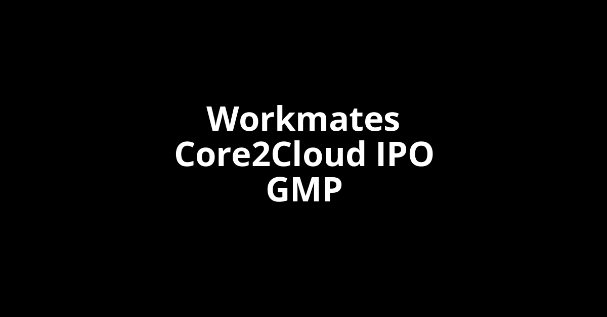 workmates core2cloud ipo gmp
